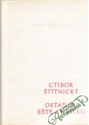 Ostaň tu ešte chvíľku - Štítnický Ctibor