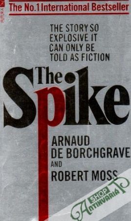 The Spike - Borchgrave Arnaud, Moss Robert