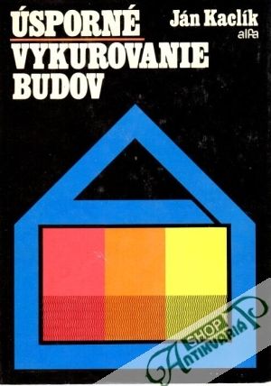 Úsporné vykurovanie budov - Kaclík Ján