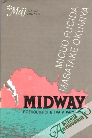 Midway (rozhodujúcí bitva v Pacifiku) - Fučida M., Okumiya M.
