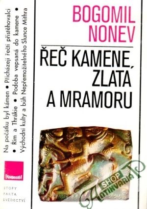 Řeč kamene, zlata a mramoru - Nonev Bogomil