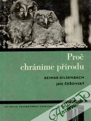Proč chráníme přírodu - Gilsenbach R., Čeřovský J.