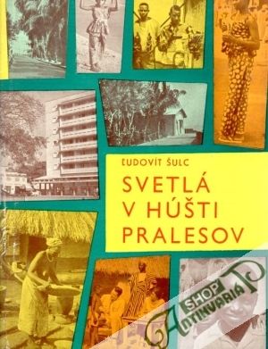 Svetlá v húšti pralesov - Šulc Ľudovít