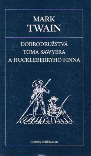 Dobrodružstvá Toma Sawyera a Huckleberryho Finna - Twain Mark