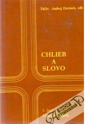 Chlieb a slovo - Dermek Andrej