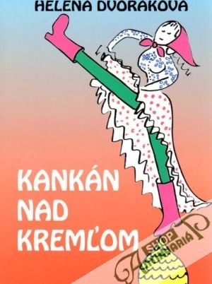 Kankán nad Kremľom - Dvořáková Helena