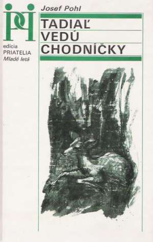Tadiaľ vedú chodníčky - Pohl Josef