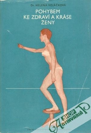 Pohybem ke zdraví a kráse ženy - Vojáčková Helena