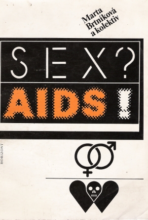 Sex? AIDS! - Brtníková Marta a kolektív