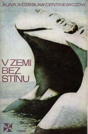 V zemi bez stínu - Centkiewiczovi A. a C.