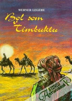 Bol som v Timbuktu - Legére Werner