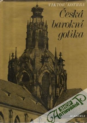 Česká barokní gotika - Kotrba Viktor