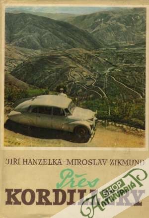 Přes Kordillery - Hanzelka Jiří, Zikmund Miroslav