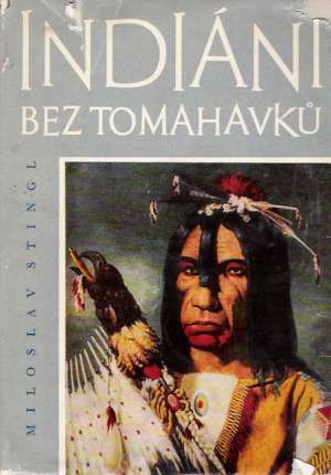 Indiáni bez Tomahavků - Stingl Miloslav