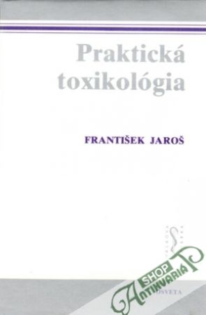 Praktická toxikológia - Jaroš František