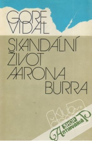 Skandální život Aarona Burra - Vidal Gore
