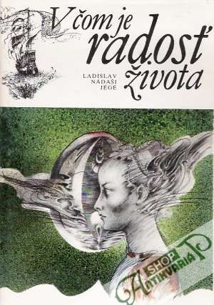 V čom je radosť života - Jégé Ladislav Nádaši