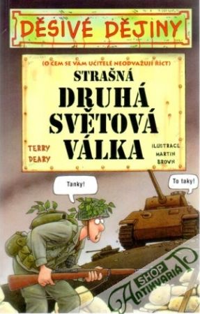 Strašná druhá světová válka (Děsivé dějiny) - Deary Terry