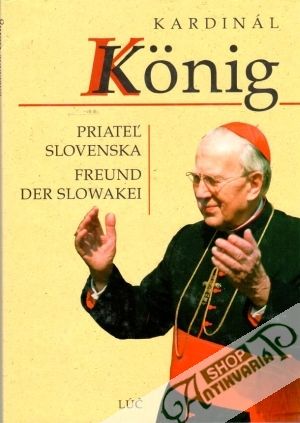 Kardinál Konig - Priateľ Slovenska - kolektív autorov