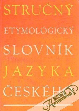 Stručný etymologický slovník jazyka českého - Holub Josef, Lyer Stanislav