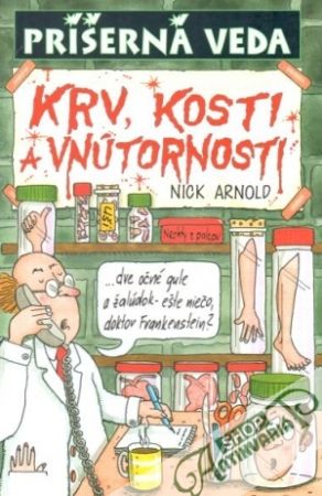Krv, kosti a vnútornosti (Príšerná veda) - Arnold Nick