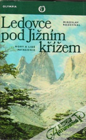 Ledovce pod Jižním křížem - Rozehnal Miroslav