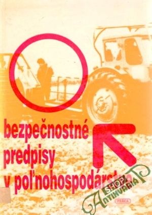 Bezpečnostné predpisy v poľnohospodárstve - Kolektív autorov