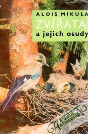 Zvířata a jejich osudy - Mikula Alois