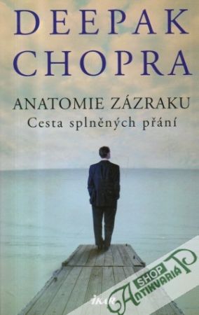 Anatomie zázraku (Cesta splněných přání) - Chopra Deepak