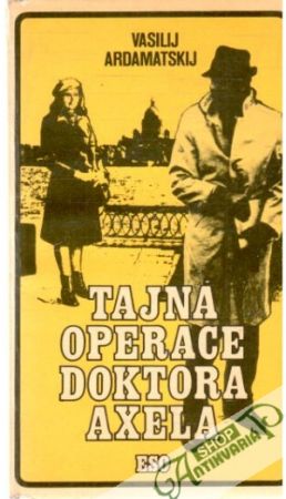Tajná operace doktora Axela - Ardamatskij Vasilij
