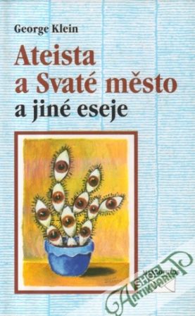 Ateista a Svaté město a jiné eseje - Klein George