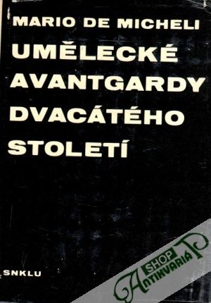 Umělecké avantgardy dvacátého století - de Micheli Mario