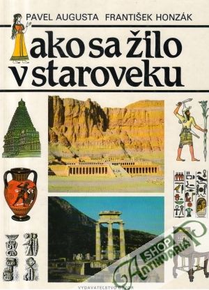Ako sa žilo v staroveku - Augusta P., Honzák F.