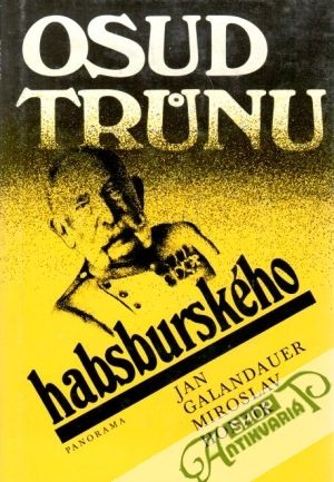 Osud trůnu habsburského - Galandauer J., Honzík M.