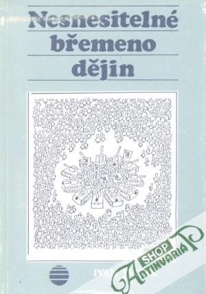 Nesnesitelné břemeno dějin - Sviták Ivan