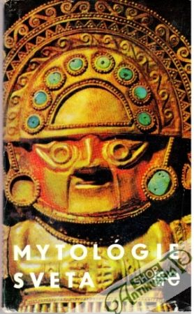 Mytológie sveta - kolektív autorov