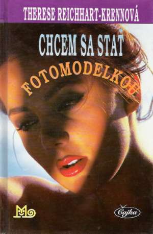 Chcem sa stať fotomodelkou - Reichthart- Krennová Therese