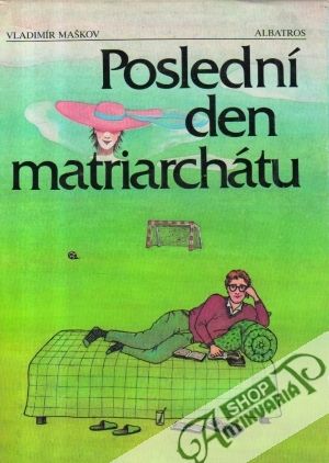 Poslední den matriarchátu - Maškov Vladimír