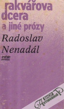 Rakvářová dcera a jiné prózy - Nenadál Radoslav