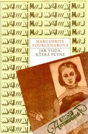 Jak voda, která plyne - Yourcenarová Marguerite