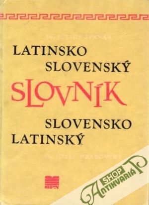 Latinsko-slovenský a slovensko-latinský slovník - Špaňár Július