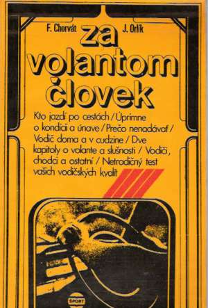 Za volantom človek - Chorvát F., Orlík J.