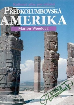 Předkolumbovská Amerika - Woodová Marion