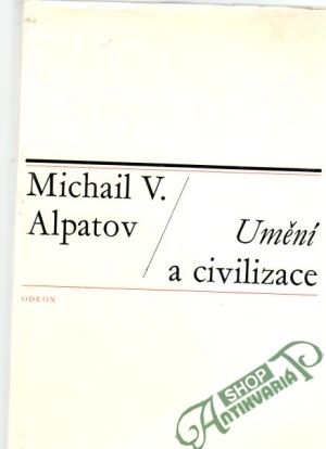 Umění a civilizace - Alpatov Michail V.