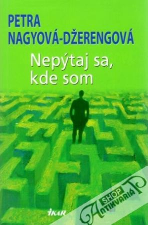 Nepýtaj sa, kde som - Nagyová-Džerengová Petra