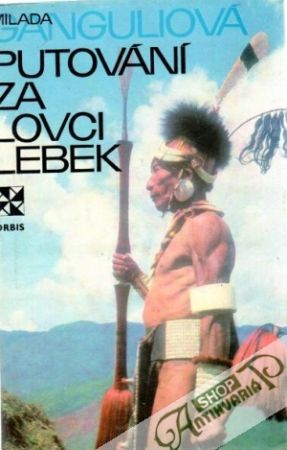 Putování za lovci lebek - Ganguliová Milada