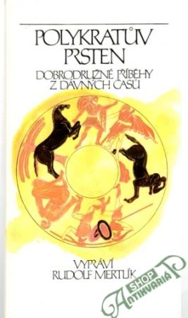 Polykratův prsten (dobrodružné příběhy z dávných časů) - Mertlík Rudolf