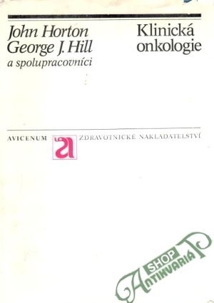 Klinická onkologie - Horton J., Hill G.