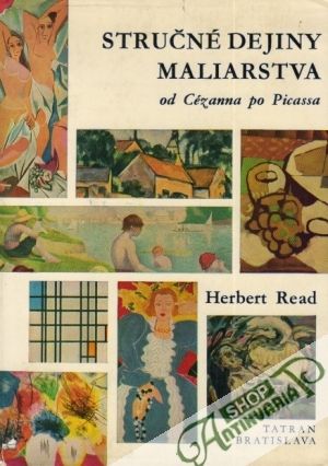 Stručné dejiny maliarstva od Cézanna po Picassa - Read Herbert