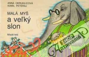 Malá myš a veľký slon - Okruhlicová A.,  Peteraj K.